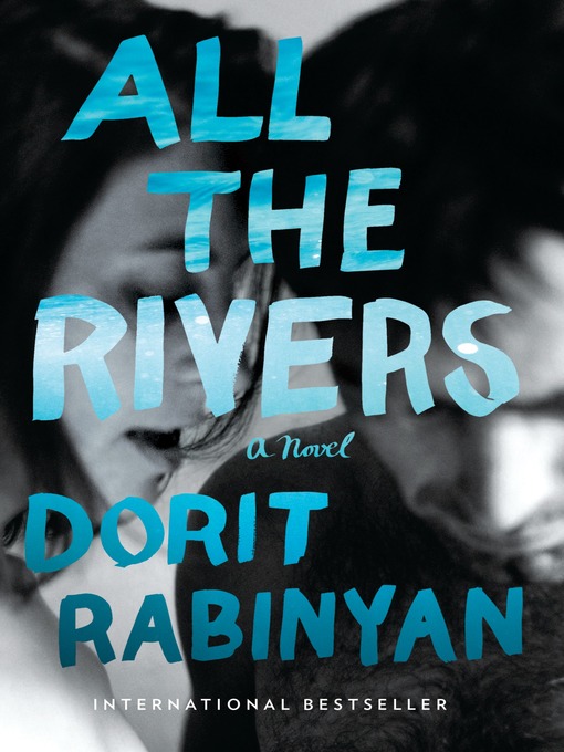 Title details for All the Rivers by Dorit Rabinyan - Available